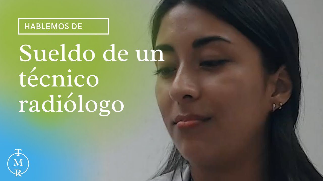 Cuanto-gana-un-Tecnico-de-radiologia | Realidad Económica