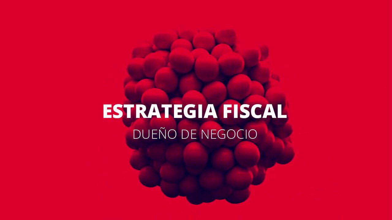 Cómo Implementar una Estrategia Fiscal Eficiente en tu Empresa