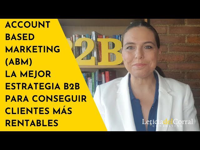 Cómo Mejorar tu Estrategia de Inbound Marketing con ABM (Account-Based Marketing)