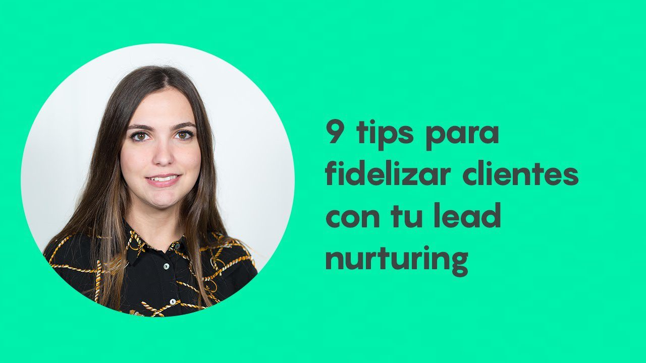 Estrategias de Lead Nurturing para Mejorar tus Conversiónes