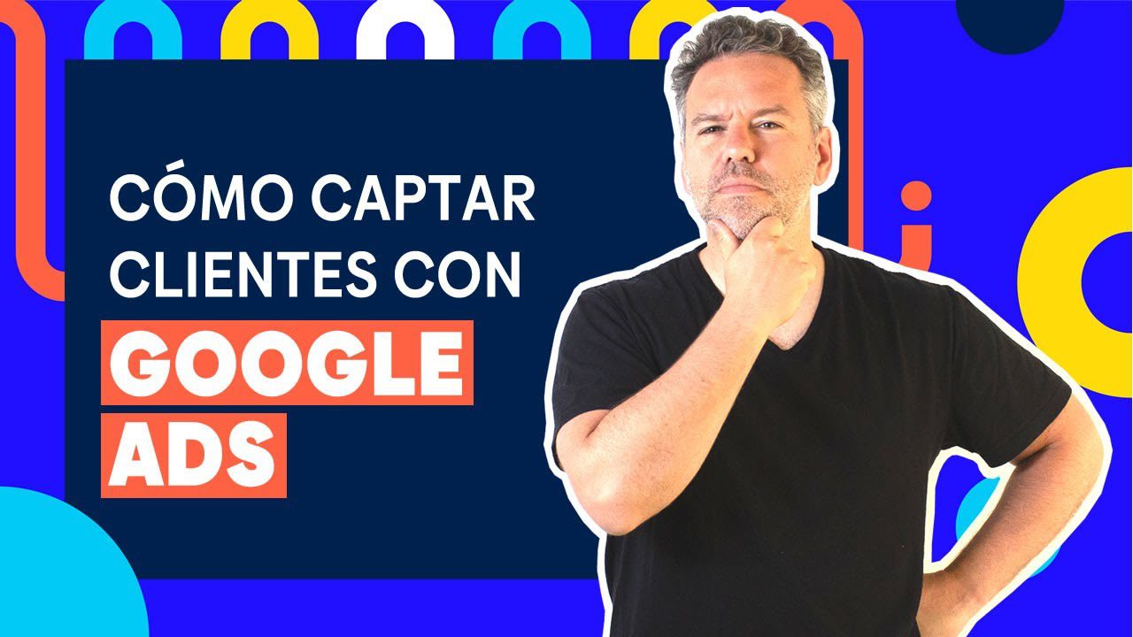 Cómo utilizar Google Ads para atraer más clientes