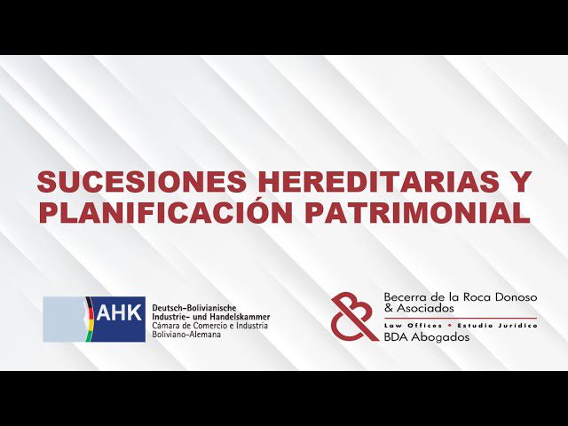 La importancia de la sucesión patrimonial y planificación hereditaria