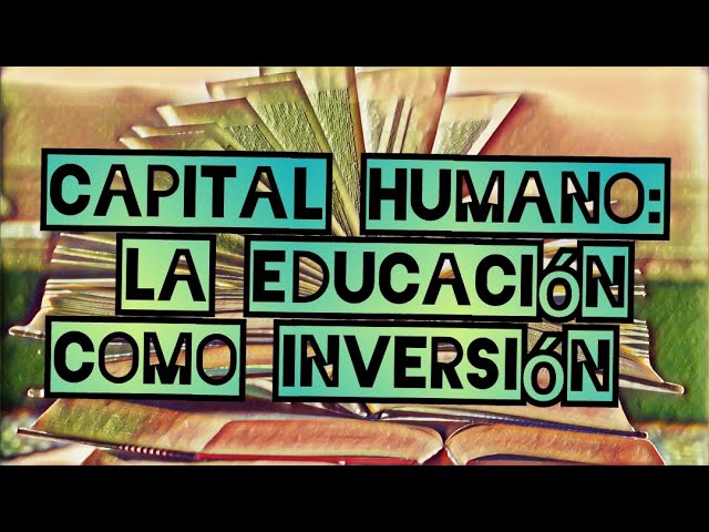 Cómo la teoría del capital humano afecta a la educación y la formación laboral