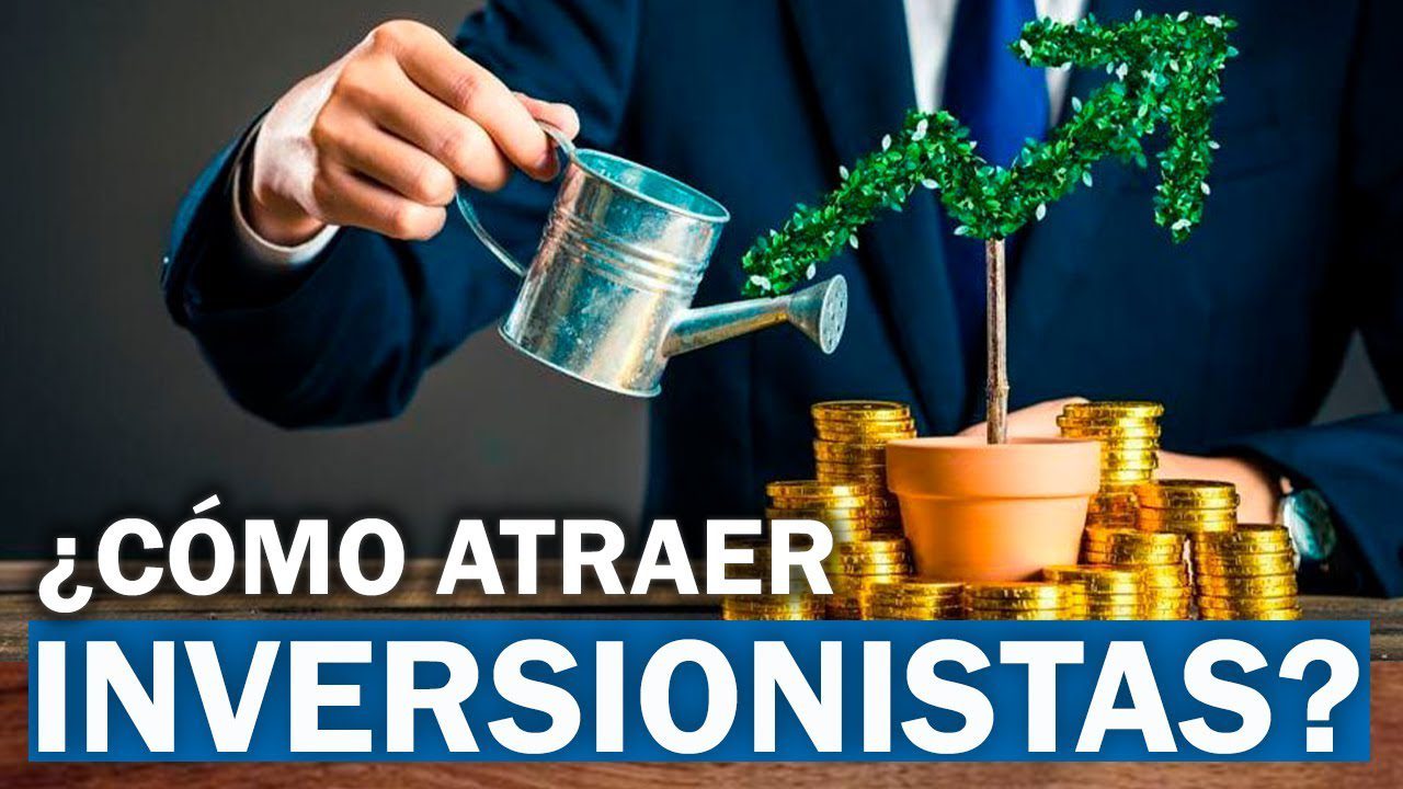 Estrategias para atraer inversionistas a tu negocio