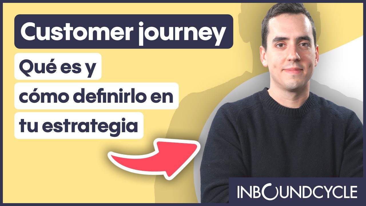 Cómo crear una estrategia de customer journey efectiva