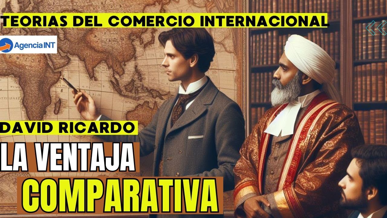 David Ricardo y la teoría de las ventajas comparativas en el comercio internacional