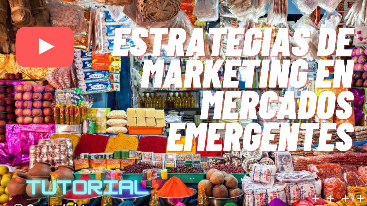 Cómo crear una estrategia de marketing para mercados emergentes