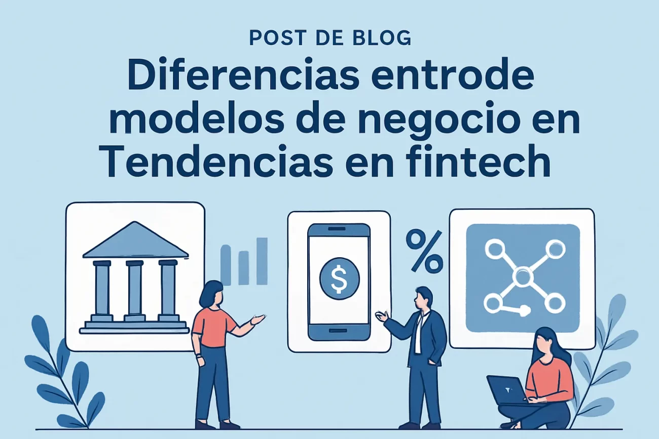 diferencias-entre-modelos-de-negocio-en-Tendencias-en-fintech | Realidad Económica diferencias entre modelos de negocio en Tendencias en fintech