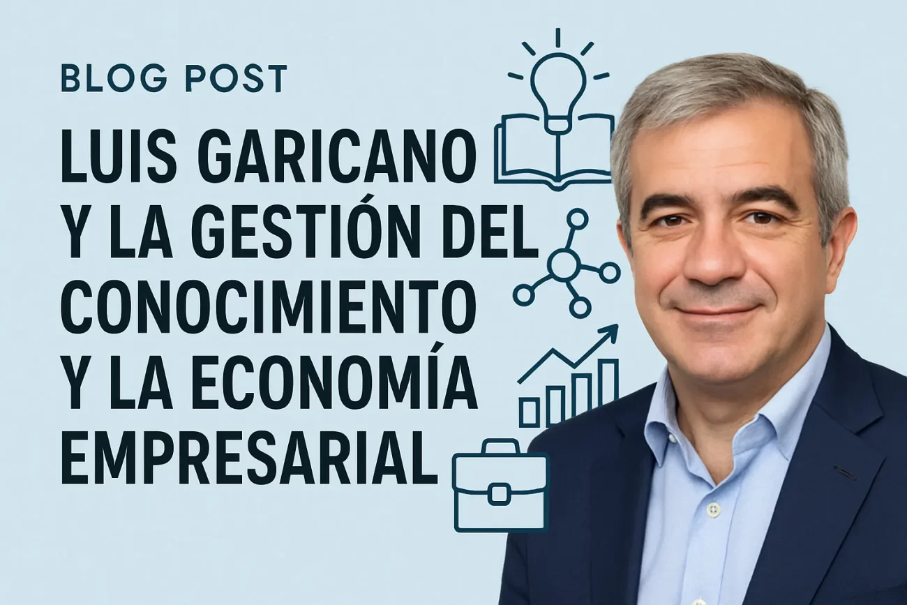 Luis Garicano y la gestión del conocimiento y la economía empresarial