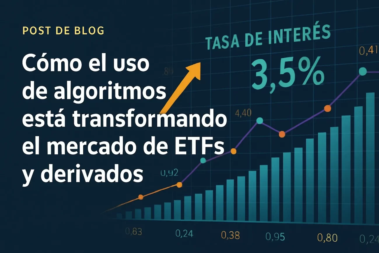 cómo afecta la tasa de interés a Cómo el uso de algoritmos está transformando el mercado de ETFs y derivados