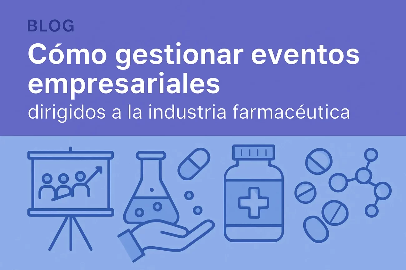 Cómo gestionar eventos empresariales dirigidos a la industria farmacéutica
