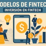 Modelos de Fintech en Inversión: Guía Completa para Invertir en Fintech