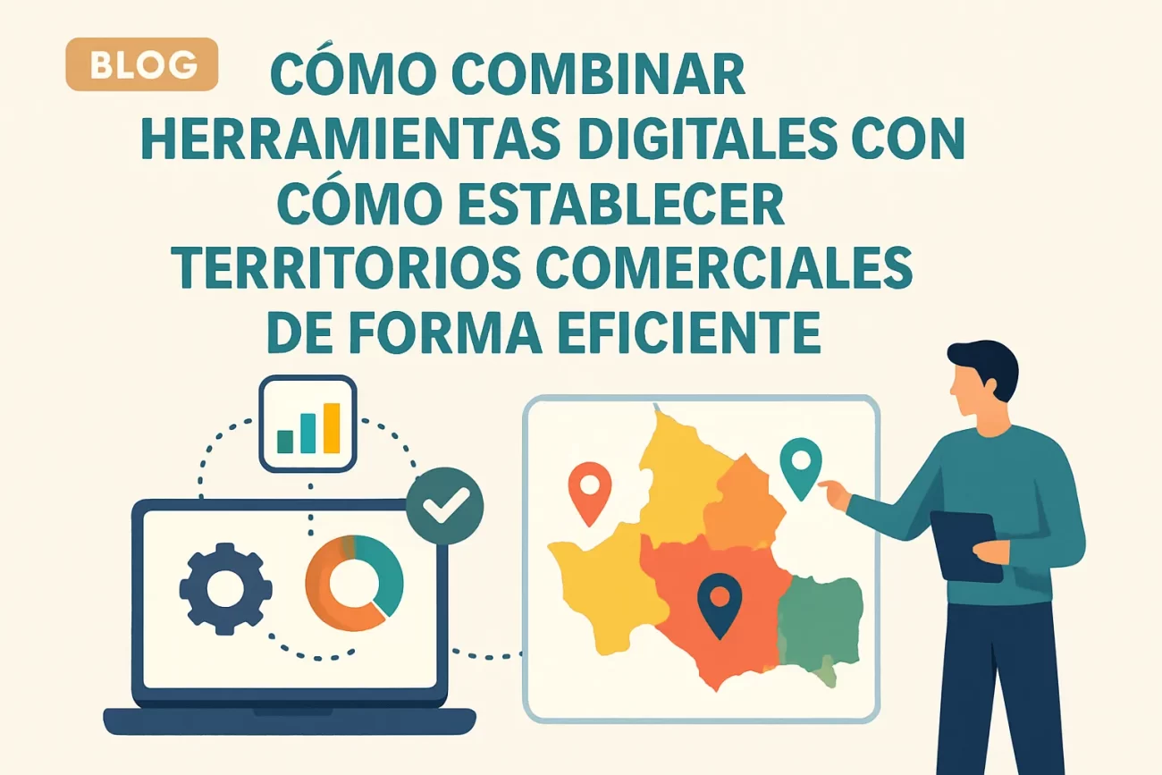 cómo combinar herramientas digitales con Cómo establecer territorios comerciales de forma eficiente