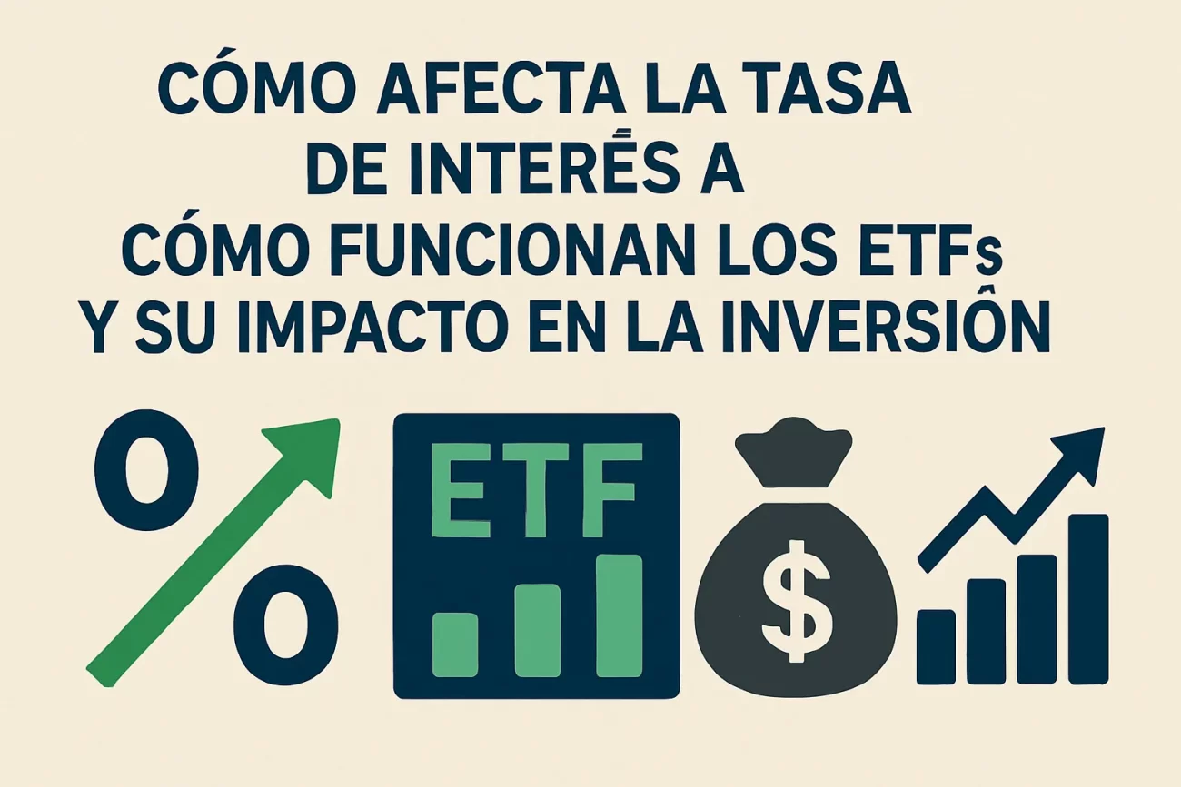 cómo afecta la tasa de interés a Cómo funcionan los ETFs y su impacto en la inversión