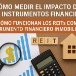 Cómo medir el impacto de los instrumentos financieros: Guía completa sobre cómo funcionan los REITs como instrumento financiero inmobiliario