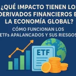 Qué impacto tienen los derivados financieros en la economía global: Cómo funcionan los ETFs apalancados y sus riesgos