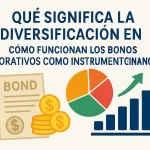 Qué significa la diversificación en cómo funcionan los bonos corporativos como instrumento financiero