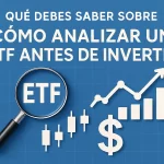 Qué debes saber sobre cómo analizar un ETF antes de invertir: Guía completa