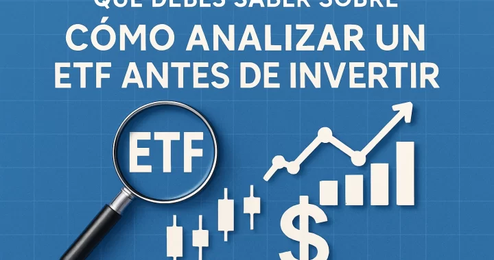 Qué debes saber sobre cómo analizar un ETF antes de invertir: Guía completa