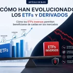 Evolución de ETFs y derivados: cómo los ETFs inversos permiten beneficiarse de caídas en los mercados