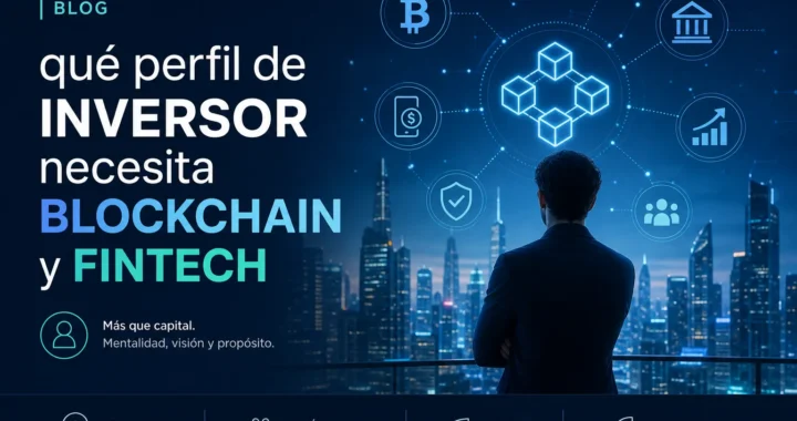 Qué perfil de inversor necesita Blockchain y fintech: guía práctica
