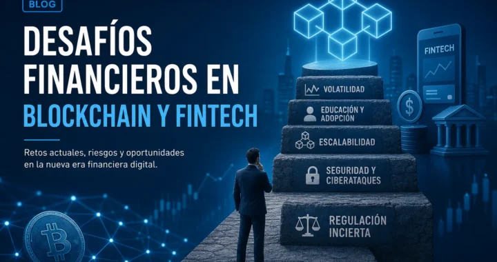 Desafíos financieros en Blockchain y fintech: retos clave, soluciones y oportunidades