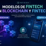 Modelos de fintech en Blockchain y fintech: guía, casos y retos